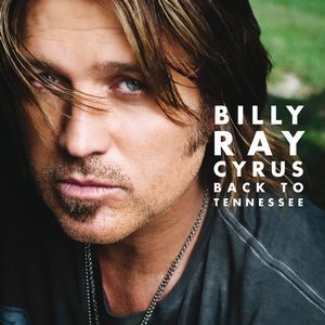 BILLY RAY CYRUS - BACK TO TENNESSEE