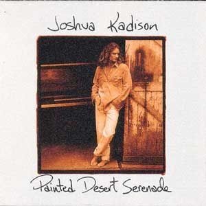 JOSHUA KADISON - PAINTED DESERT SERENADE