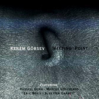 KEREM GÖRSEV - MEETING POINT