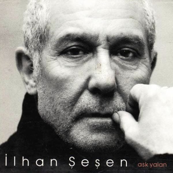 İLHAN ŞEŞEN - AŞK YALAN