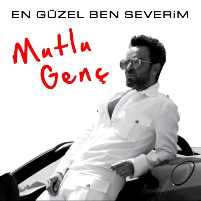 MUTLU GENÇ - EN GÜZEL BEN SEVERİM