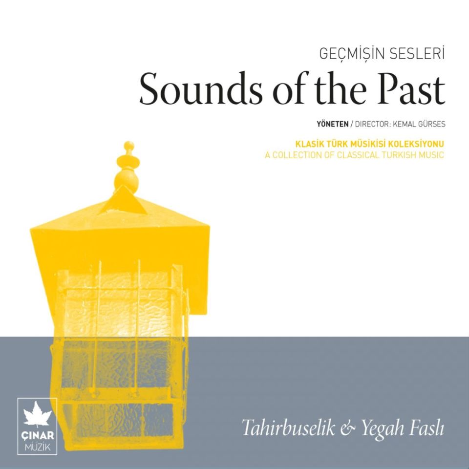 GEÇMİŞİN SESLERİ (SOUND OF THE PAST) - TAHİRBUSELİK & YEGAH FASLI