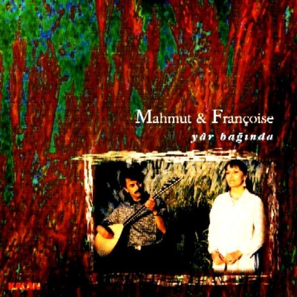 MAHMUT & FRANÇOISE - YAR BAĞINDA
