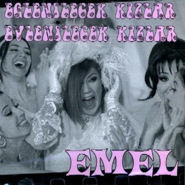 EMEL - EĞLENİLECEK KIZLAR EVLENİLECEK KIZLAR