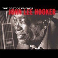 JOHN LEE HOOKER - THE BEST OF FRIENDS