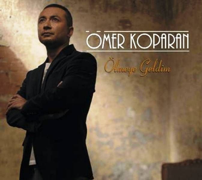 ÖMER KOPARAN - ÖLMEYE GELDİM