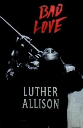 LUTHER ALLISON - BAD LOVE