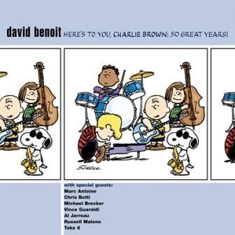DAVID BENOIT - HERE'S TO YOU CHARLIE BROWN 50 GREAT YEARS
