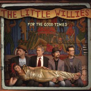 THE LITTLE WILLIES - FOR THE GOOD TIMES (VINYL)