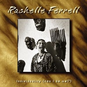 RACHELLE FERRELL - INDIVIDUALITY (CAN I BE ME