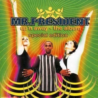 MR. PRESIDENT - UP'N AWAY THE ALBUM