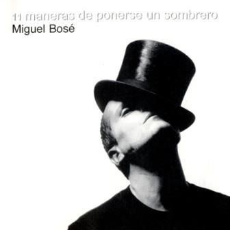 MIGUEL BOSE - 11 MANERAS DE PONERSE UN SOMBRERO