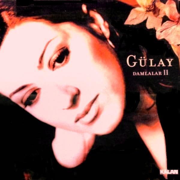 GÜLAY - DAMLALAR II