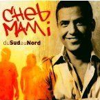 CHEB MAMI - DU SUD AU NORD