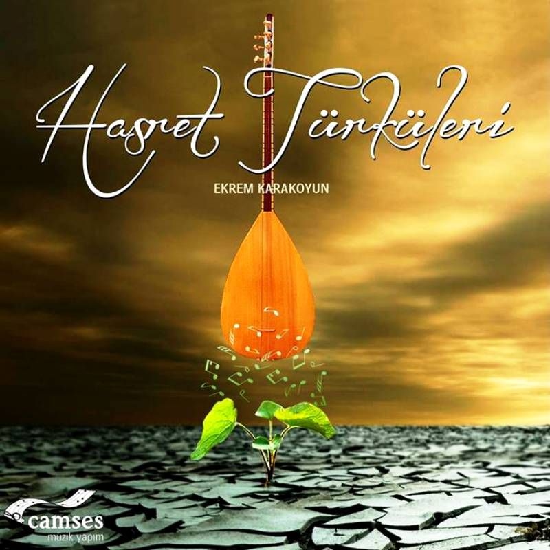 EKREM KARAKOYUN – HASRET TÜRKÜLERİ