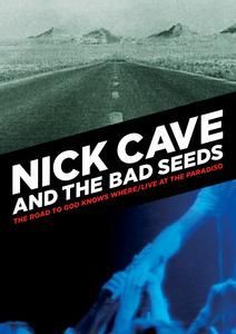 NICK CAVE AND THE BAD SEED - THE ROAD TO GOD KNOWS WHER