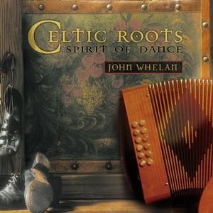 JOHN WHELAN - CELTIC ROOTS - SPIRIT OF D
