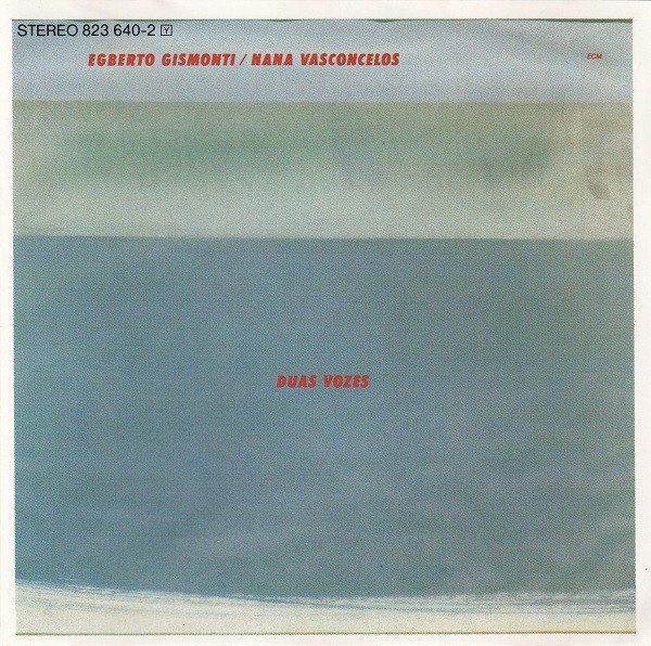 EGBERTO GISMONTI & NANA VASCONCELOS - DUAS VOZES (1985)