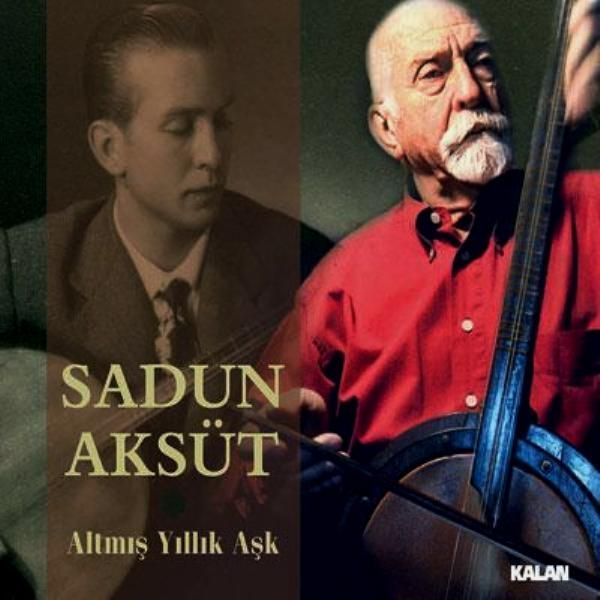 SADUN AKSÜT - ALTMIŞ YILLIK AŞK