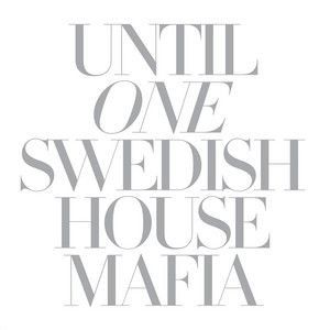 SWEDISH HOUSE MAFIA - UNTIL ONE