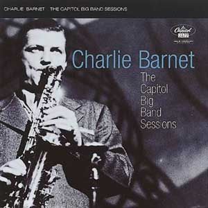 CHARLIE BARNET - THE CAPITOL BIG BAND SESSI