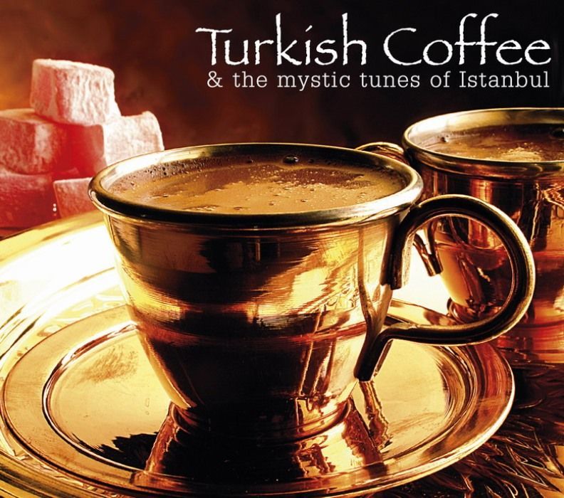 TURKISH COFFEE - THE MYSTIC TUNES OF ISTANBUL