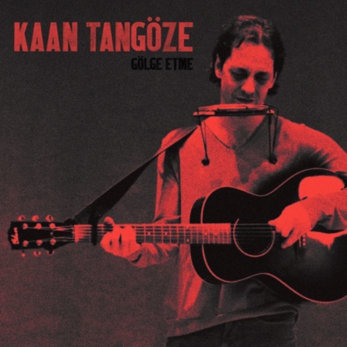 KAAN TANGÖZE - GÖLGE ETME