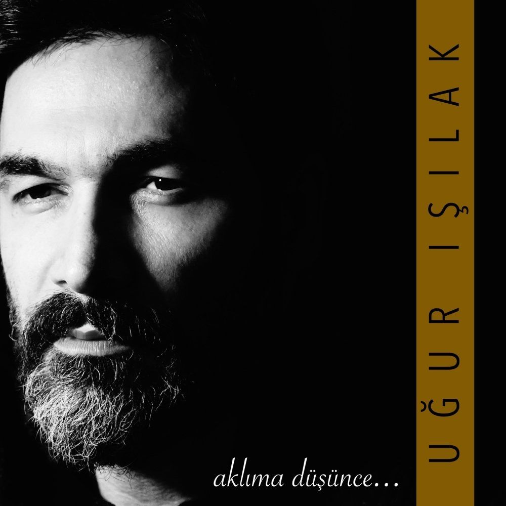 UĞUR IŞILAK - AKLIMA DÜŞÜNCE...