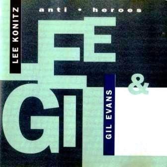 LEE KONITZ & GIL EVANS - ANTI HEROES