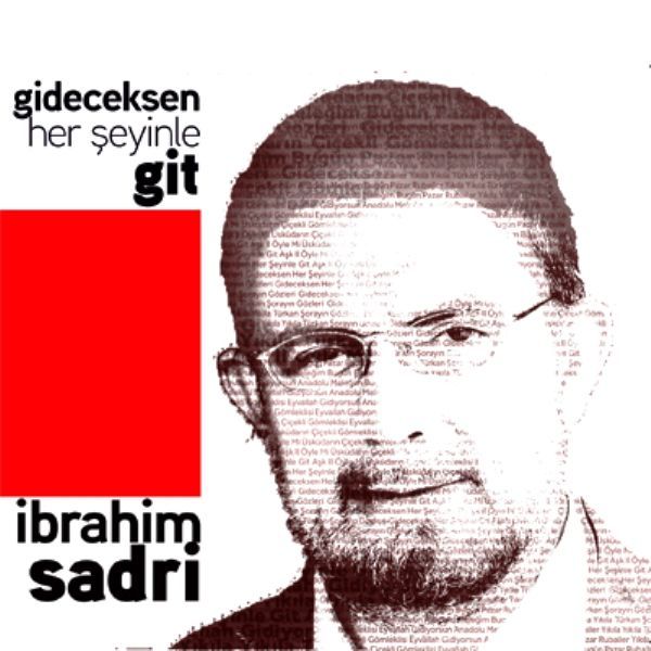 iBRAHiM SADRi - GiDECEKSEN HERŞEYiNLE GiT