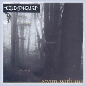 COLD HOUSE - SWIM WITH ME