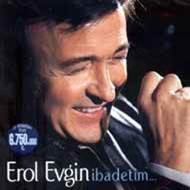EROL EVGİN - İBADETİM...