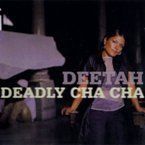 DEETAH - DEADLY CHA CHA
