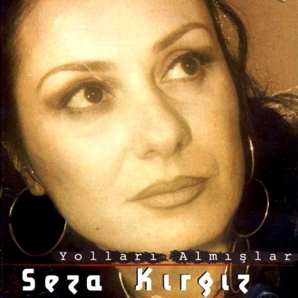 SEZA KIRGIZ - YOLLARI ALMIŞLAR