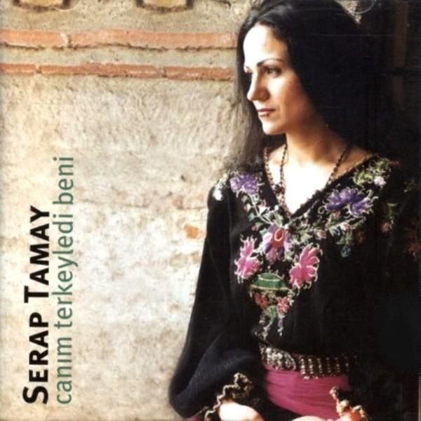 SERAP TAMAY - CANIM TERKEYLEDİ BENİ