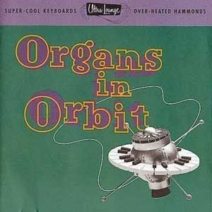 VARIOUS ARTISTS - ULTRA LO - ORGANS IN ORBIT SUPER-COOL