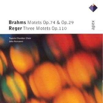 BRAHMS - MOTETS OP.74 & OP. 29 REGER THREE MOTETS OP.110