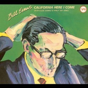 BILL EVANS - CALIFORNIA, HERE I COME