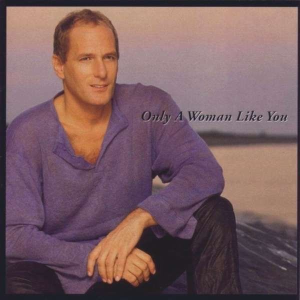 MICHAEL BOLTON - ONLY A WOMAN LIKE YOU