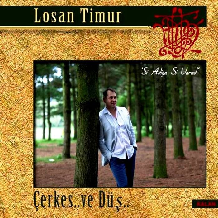 LOSAN TIMUR - ÇERKES..ve DÜŞ..(SI ADIGA SI UARAD)