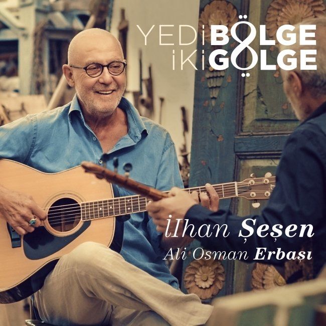 İLHAN ŞEŞEN & ALİ OSMAN ERBAŞI - YEDİ BÖLGE İKİ GÖLGE